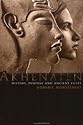 Akhenaten: History, Fantasy and Ancient Egypt