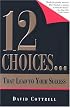 12 Choices... That Lead to Your Success