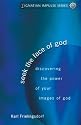 Seek the Face of God: Discovering the Power of Your Images of God (Ignatian Impulse)