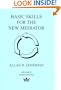Basic Skills for the New Mediator