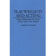 Playwrights and Acting: Acting Methodologies for Brecht, Ionesco, Pinter, and Shepard (Contributions in Drama and... by James H. McTeague