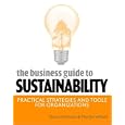 The Business Guide to Sustainability: Practical Strategies and Tools for Organizations