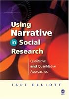Using Narrative in Social Research: Qualitative and Quantitative Approaches