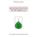 Buddhistisches W�rterbuch: Kurzgefasstes Handbuch der buddhistischen Lehren und Begriffe in alphabetischer Anordnung