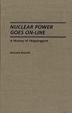 Review Greenwood Press  / Nuclear Power Goes On-Line: A History of Shippingport (Contributions in Economics and Economic History)