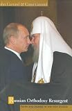 Russian Orthodoxy Resurgent: Faith and Power in the New Russia