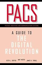 PACS: A Guide to the Digital Revolution