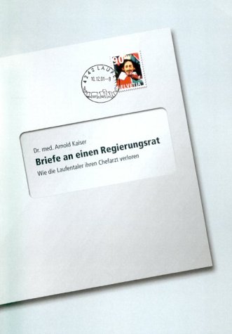 Briefe an einen Regierungsrat. Wie die Laufentaler ihren Chefarzt verloren