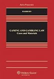 Gaming and Gambling Law: Cases and Materials (Aspen Casebook Series)
