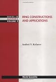 Ring Constructions & Applications (Series in Algebra, Volume 9)