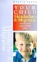 Your Child: Headaches & Migraine : Practical and Easy-To-Follow Advice