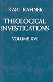 Theological Investigations Volume XVII (Theological Investigations)