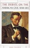 The Debate On the American Civil War Era (Issues in Historiography)