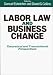 Books : Labor Law and Business Change: Theoretical and Transactional Perspectives