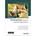 Di�t bei Verstopfung (Obstipation): Genussvoll und gesund essen. Mehr als 80 erprobte Rezepte. Moderne Ern�hrungstherapie. Hilfreiche Informationen