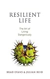 Resilient life : the art of living dangerously