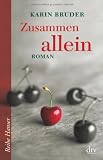 Zusammen allein: Roman - Karin Bruder