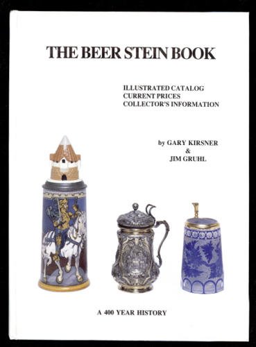 The Beer Stein Book: Illustrated Catalog - Current Prices - Collector's Information
