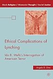 Ethical complications of lynching : Ida B. Wells's interrogation of American terror