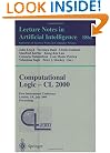 Computational Logic - CL 2000: First International Conference London, UK, July 24-28, 2000 Proceedings (Lecture Notes in Computer Science / Lecture Notes in Artificial Intelligence)