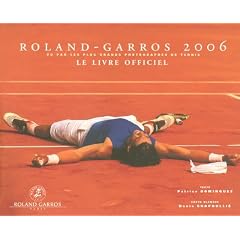 Roland-Garros 2006 vu par les plus grands photographes de tennis : Le Livre officiel