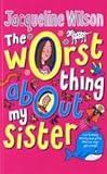 The worst thing about my sister