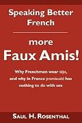Speaking Better French: more Faux Amis!