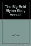 The big Enid Blyton story annual. [1976]
