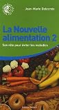 La Nouvelle alimentation : Tome 2, Son r�le pour �viter les maladies
