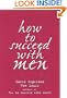 How to Succeed with Men