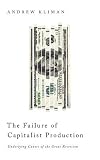 The Failure of Capitalist Production: Underlying Causes of the Great Recession   [FAILURE OF CAPITALIST PROD] [Paperback]