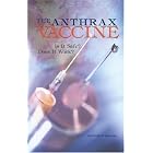 Click here to buy The Anthrax Vaccine: Is It Safe? Does It Work? by  Committee to Assess the Safety and Efficacy of the Anthrax Vaccine, Medical Follow-Up Agency, Lois M. Joellenbeck, and Lee L. Zwanziger.