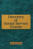 Directory of Social Service Grants: A Reference Directory Listing Social Service, Child Welfare, Family Service, and Related Grants Available to Nonprofit Organizations
