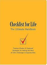 Checklist for Life: Timeless Wisdom & Foolproof Strategies for Making the Most of Life's Challenges and Opportunities
