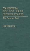 Cambodia, Pol Pot, and the United States: The Faustian Pact