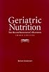 Geriatric Nutrition, Third Edition : The Health Professional's Handbook