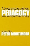 Understanding Pedagogy: And Its Impact on Learning