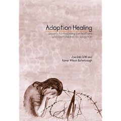 Adoption Healing: A Path to Recovery for Mothers Who Lost Children to Adoption