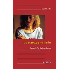 �berzeugend sein. Rhetorik f�r Erzieherinnen