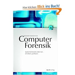 Computer-Forensik. Systemeinbr�che erkennen, ermitteln, aufkl�ren.