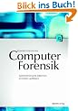 Computer-Forensik. Systemeinbr�che erkennen, ermitteln, aufkl�ren.