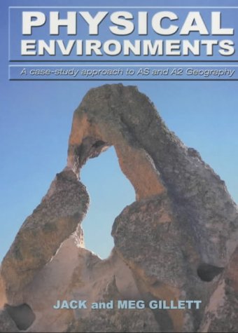 Physical Environments: A Case Study Approach to AS and A2 Geography (Physical Geography)
