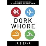 Dork Whore: My Travels Through Asia as a Twenty-Year-Old Pseudo-Virgin book cover