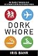 Dork Whore: My Travels Through Asia as a Twenty-year-old Pseudo-virgin