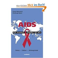 Aids - Eine Krankheit ver�ndert die Welt. Daten - Fakten - Hintergr�nde
