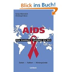 Aids - Eine Krankheit ver�ndert die Welt. Daten - Fakten - Hintergr�nde