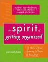 The Spirit of Getting Organized: 12 Skills to Find Meaning and Power in Your Stuff