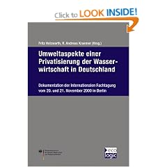 Umweltaspekte einer Privatisierung der Wasserwirtschaft in Deutschland.