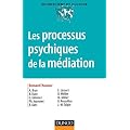Les processus psychiques de la m�diation - Cr�ativit�, champ th�rapeutique et psychanalyse