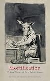 Mortification: Writers' Stories of their Public Shame